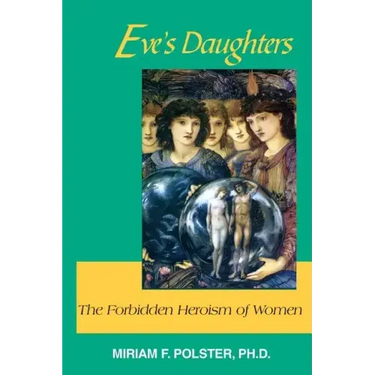Eve's Daughters: The Forbidden Heroism of Women