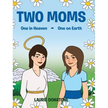 Two Moms: One in Heaven-One on Earth
