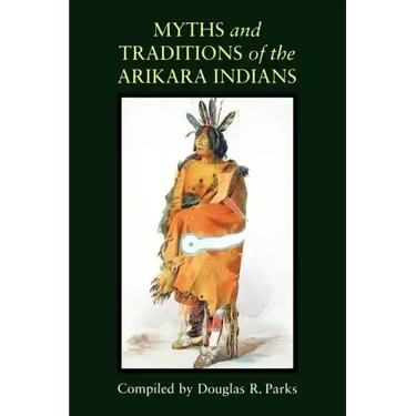 Myths and Traditions of the Arikara Indians