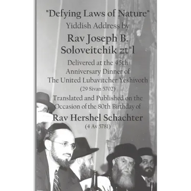 Defying Laws of Nature: Yiddish Address by Rav Joseph B. Soloveitchik ztl Delivered at the 45th Anniversary Dinner of The United Lubavitcher Y