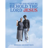 Behold the God Within Me: Behold the Lord Jesus