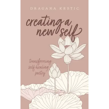 Creating a New Self: Transforming self healing poetry