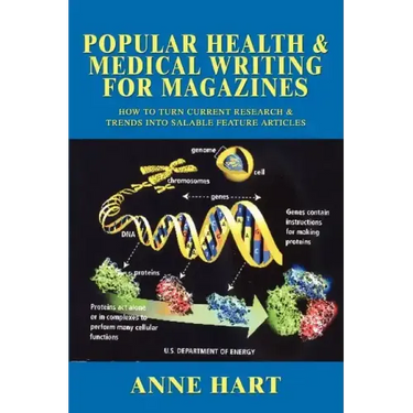 Popular Health & Medical Writing for Magazines: How to Turn Current Research & Trends Into Salable Feature Articles