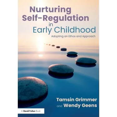 Nurturing Self-Regulation in Early Childhood: Adopting an Ethos and Approach