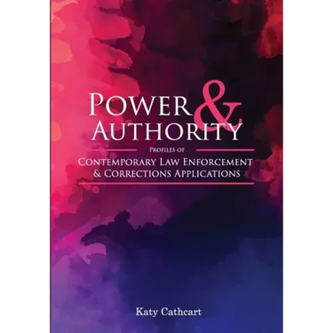 Power and Authority: Profiles of Contemporary Law Enforcement and Corrections Applications