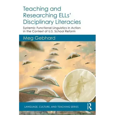 Teaching and Researching Ells' Disciplinary Literacies: Systemic Functional Linguistics in Action in the Context of U.S. School Reform