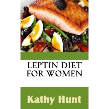 Leptin Diet For Women: Best Leptin Diet Recipes To Reset Your Leptin Levels