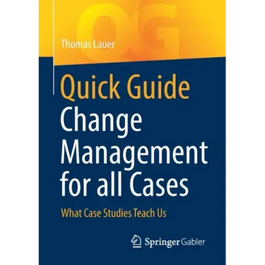 Quick Guide Change Management for All Cases: What Case Studies Teach Us