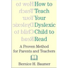 How To Teach Your Dyslexic Child To Read: A Proven Method for Parents and Teachers