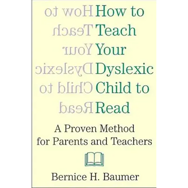 How To Teach Your Dyslexic Child To Read: A Proven Method for Parents and Teachers