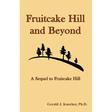 Fruitcake Hill and Beyond: A Sequel to Fruitcake Hill