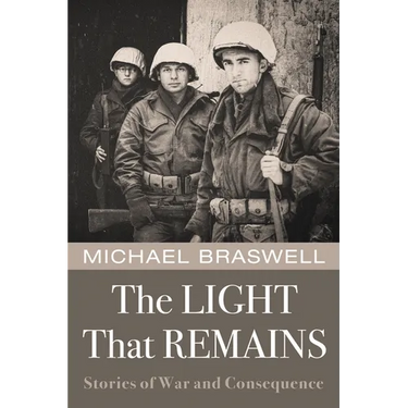 The Light That Remains: Stories of War and Consequence