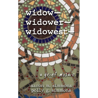 widow- widower- widowest-: a grief mosaic