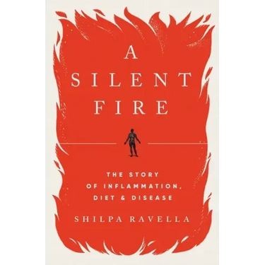 A Silent Fire: The Story of Inflammation, Diet, and Disease
