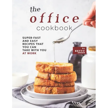 The Office Cookbook: Super-Fast and Easy Recipes That You Can Take with You at Work