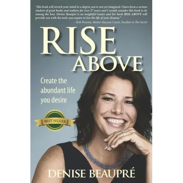 Rise Above: Create the Abundant Life You Desire