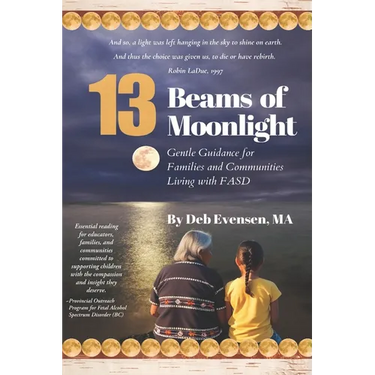 13 Beams of Moonlight: Gentle Guidance for Families and Communities Living with FASD