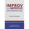 Improv to Improve Your Leadership Team: Tear Down Walls and Build Bridges