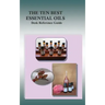 The Ten Best Essential Oils: Desk Reference Guide