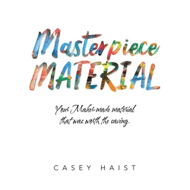 Masterpiece Material: Your Maker-Made Material That Was Worth the Saving.