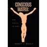 Conscious Matrix: Our Portal to God