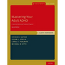 Mastering Your Adult ADHD WB 2e P