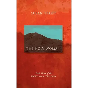 The Holy Woman: Book Three of The Holy Man Trilogy
