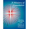 A Ministry of Consolation: Involving Your Parish in the Order of Christian Funerals
