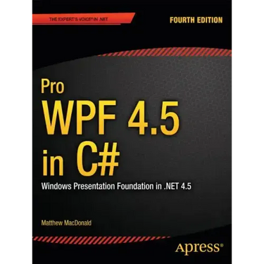 Pro Wpf 4.5 in C#: Windows Presentation Foundation in .Net 4.5