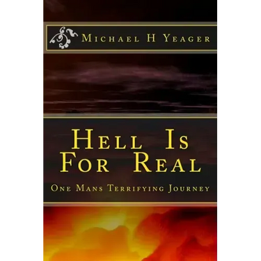 Hell Is For Real: One Mans Terrifying Journey