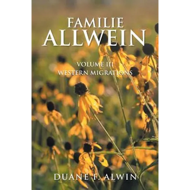 Familie Allwein: Volume Iii: Western Migrations
