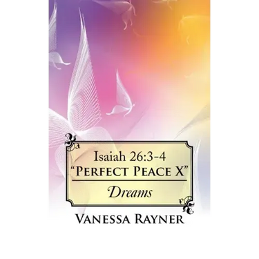 Isaiah 26: 3-4 "Perfect Peace X" Dreams