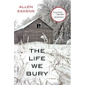 The Life We Bury
