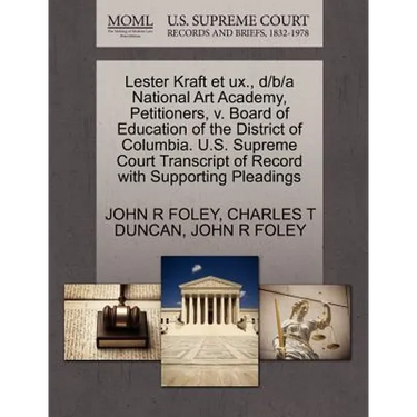 Lester Kraft Et UX., D/B/A National Art Academy, Petitioners, V. Board of Education of the District of Columbia. U.S. Supreme Court Transcript of Reco