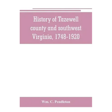 History of Tazewell county and southwest Virginia, 1748-1920