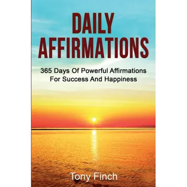 Daily Affirmations: 365 days of powerful affirmations for success and happiness