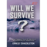 WILL WE SURVIVE? The incredible tale of the 1914-17 transantarctic expedition