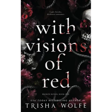 With Visions of Red: Broken Bonds, Book One