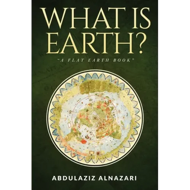 What is Earth?: A Flat Earth Book