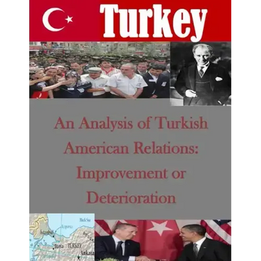 An Analysis of Turkish American Relations: Improvement or Deterioration