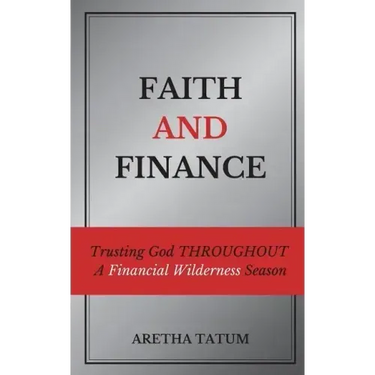 Faith and Finance: Trusting God Throughout A Financial Wilderness Season