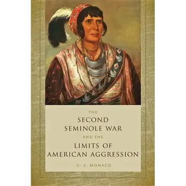 Second Seminole War and the Limits of American Aggression