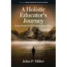 A Holistic Educator's Journey: Seeking Wholeness in America, Canada, Japan and Asia
