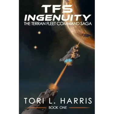 TFS Ingenuity: The Terran Fleet Command Saga - Book 1