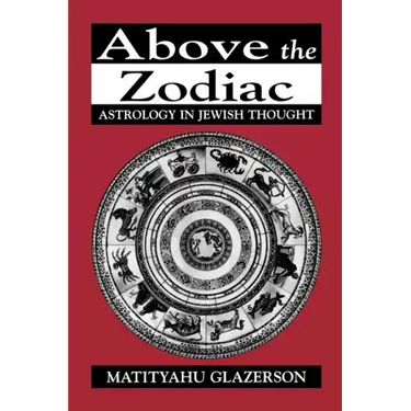 Above the Zodiac: Astrology in Jewish Thought