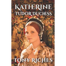 Katherine - Tudor Duchess