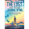 The Lost and Found Journal of Me: A Year in the Life of the Coolest Boy Who Ever Lived (July-December)