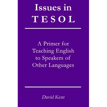 Issues in TESOL: A primer for teaching English to speakers of other languages