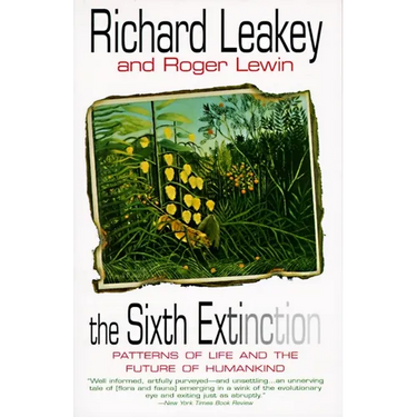 The Sixth Extinction: Patterns of Life and the Future of Humankind