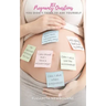 101 Pregnancy Questions You Didn't Think To Ask Yourself: A Q&A for every pregnant and expecting mom to ensure a safe birth and healthy newborn baby